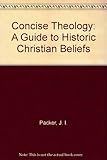 Concise Theology : Guide to Historic Christian Beliefs