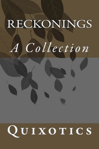 Reckonings, by Quixotics Reckonings, by Quixotics