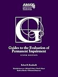 Guides to the Evaluation of Permanent Impairment, Sixth Edition