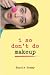 I So Don't Do Makeup