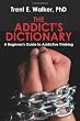 The Addict's Dictionary: A Beginner's Guide to Addictive Thinking