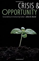 Crisis and Opportunity: Sustainability in American Agriculture (Our Sustainable Future)