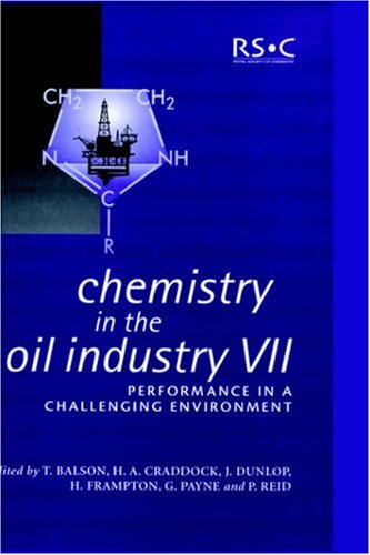 Chemistry in the Oil Industry VII: Performance in a Challenging Environment: Performance in a Challenging Environment Vol 7 (Special Publication)