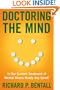 Doctoring the Mind: Is Our Current Treatment of Mental Illness Really Any Good?