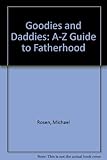 Goodies and daddies : an A-Z guide to fatherhood