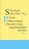 Anna Politkowskaja - Chronik eines angek�ndigten Mordes