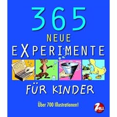 365 neue Experimente: F�r Kinder von 6-12 Jahren