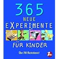 365 neue Experimente: F�r Kinder von 6-12 Jahren