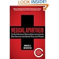 Medical Apartheid: The Dark History of Medical Experimentation on Black Americans from Colonial Times to the Present by Harriet A. Washington