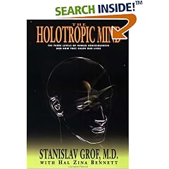 The Holotropic Mind: The Three Levels of Human Consciousness and How They Shape Our Lives