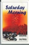 Saturday Morning (Anthology by Edited by Maxine Thompson for Saturday Morning Literary Workshop