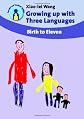 Growing up with Three Languages: Birth to Eleven (Parents' and Teachers' Guides)