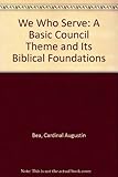 We who serve : a basic Council theme and its biblical foundations