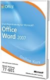 Grundlagentraining fuer Microsoft Office Word 2007, CD-ROM MCAS Pruefung 77-601. 6 Stunden Online-Kurs