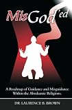 MisGod'ed: A Roadmap of Guidance and Misguidance in the Abrahamic Religions