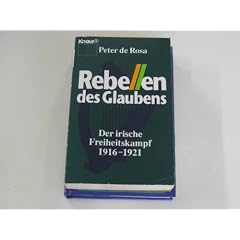 Rebellen des Glaubens. Der irische Freiheitskampf 1916-1921.