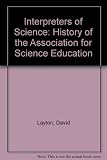 Interpreters of science : a history of the Association for Science Education