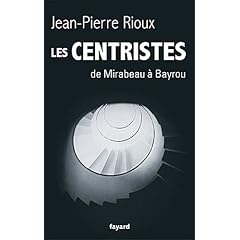 Les Centristes: De Mirabeau � Bayrou