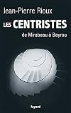 Les Centristes: De Mirabeau � Bayrou