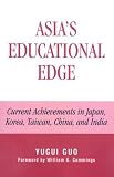 Asia's Educational Edge: Current Achievements in Japan, Korea, Taiwan, China, and India