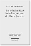 Die j�dischen Feste im Bellum Judaicum des Flavius Josephus - Birke Siggelkow-Berner