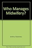 Who manages midwifery?