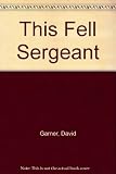 This fell sergeant