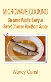 Microwave Cooking: Steamed Pacific Saury in Sweet Chinese Hawthorn Sauce (Microwave Cooking - Fishes and Shellfishes)