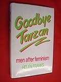 Goodbye Tarzan : men after feminism