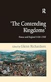 'The contending kingdoms' : France and England 1430-1700
