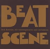 Beat Scene: Jack Kerouac, His Contemporaries & Influences