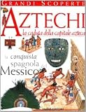 Aztechi, la caduta della capitale azteca (Varia 6-9 anni)