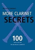 More Clarinet Secrets: 100 Quick Tips for the Advanced Clarinetist