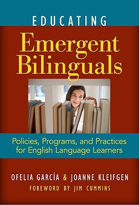 Educating Emergent Bilinguals: Policies, Programs, and Practices for English Language Learners   [EDUCATING EMERGENT BILINGUALS] [Paperback]