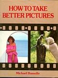 How To Take Better Pictures
