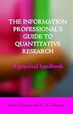The Information Professional's Guide to Quantitative Research: A Practical Handbook