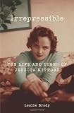 Irrepressible: The Life and Times of Jessica Mitford
