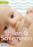 Stillen & Schlemmen: Geheimnisse und zahlreiche leckere Rezepte - Frauke Tiedemann