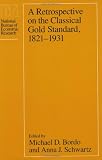 A Retrospective on the Classical Gold Standard, 1821-1931 (0226065901) by Bordo, Michael