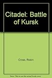Citadel : the battle of Kursk