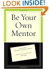 Be Your Own Mentor: Strategies from Top Women on the Secrets of Success