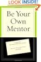 Be Your Own Mentor: Strategies from Top Women on the Secrets of Success