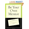 Be Your Own Mentor: Strategies from Top Women on the Secrets of Success