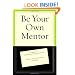 Be Your Own Mentor: Strategies from Top Women on the Secrets of Success