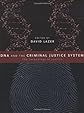 DNA and the Criminal Justice System: The Technology of Justice (Basic Bioethics)