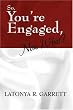 So, You're Engaged, Now What?