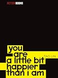 You Are a Little Bit Happier Than I Am