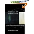 Twilight of the Literary: Figures of Thought in the Age of Print by Terry Cochran
