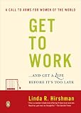 Get to Work: . . . And Get a Life, Before Its Too Late