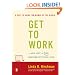 Get to Work: . . . And Get a Life, Before It's Too Late